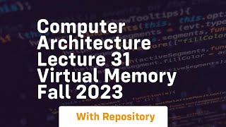 Computer architecture lecture 31 virtual memory fall 2023