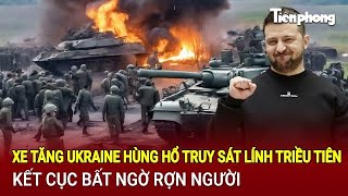 Tin thế giới: Xe tăng Ukraine hùng hổ truy sát lính Triều Tiên, kết cục bất ngờ rợn người