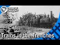 The Railways that were built on the Front Lines - Trench Railways