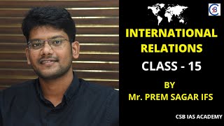 International Relations Class 15 By Mr K.Prem Sagar IFS | UPSC CIVIL SERVICES | #CSBIASACADEMY