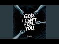 God, I Can’t Feel You
