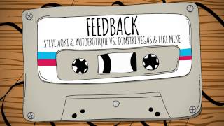 Steve Aoki & Autoerotique vs. Dimitri Vegas & Like Mike - Feedback - OUT 07 FEBRUARY ON DIM MAK
