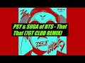 PSY & SUGA of BTS - That That (7GT Bootleg Remix) [Club Mix]