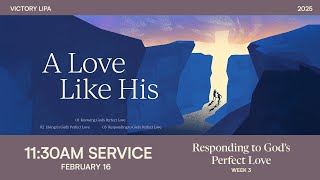 A Love Like His : Responding to God’s Perfect Love  | 11:30AM Service