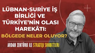 LÜBNAN-SURİYE İŞ BİRLİĞİ VE TÜRKİYE’NİN OLASI HAREKÂTI: BÖLGEDE NELER OLUYOR?