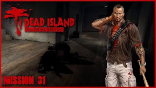 Dead Island Playthrough  - Mission 31 - Uninvited Guests [No Commentary]