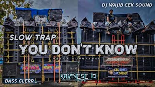 DJ YOU DON'T KNOW SLOW TRAP FULL BASS TERBARU 2022 ‼️ KRIANESE ID