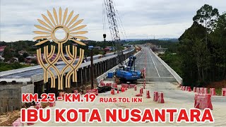 Ikn terkini 📍Kondisi Ruas Tol IKN 3A KM 23 hingga KM 19 IBU KOTA NUSANTARA 25 Desember 2024