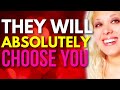 Make a Specific Person Absolutely Choose You | Use This Powerful Technique Now