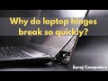 Why do laptop hinges break so quickly? How can we prevent the hinge of our laptop from breaking?