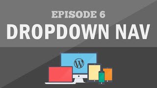 Responsive Wordpress Theme Tutorial - Part 6: Dropdown Navigation Pt 2