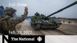 CBC News: The National | Troops move into Ukraine, Russia sanctioned, N.S. shooting inquiry