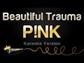 P!nk - Beautiful Trauma (Karaoke Version)