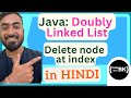 Delete node at index in Doubly linked list | Java Data Structures in Hindi🇮🇳
