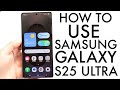 How To Use Your Samsung Galaxy S25 Ultra! (Complete Beginners Guide)