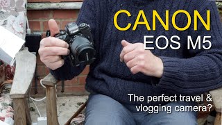 Canon EOS M5 - A great travel \u0026 vlogging camera?