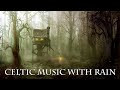 Sleep Music Rain_  Relaxing Celtic Music with Rain 10 Hours