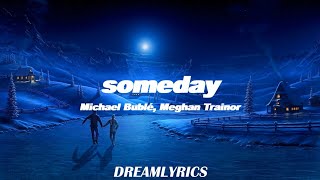 Someday (Lyrics) - Michael Bublé, Meghan Trainor