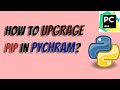 how to upgrade pip in pychram/python.