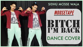 Bitch I'm Back - Sidhu Moose Wala | Moosetape | Dance Cover | The Nachania | New Punjabi song 2021