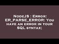NodeJS : Error: ER_PARSE_ERROR: You have an error in your SQL syntax;