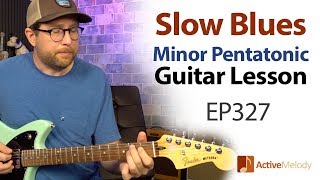 Slow Blues Guitar Lesson - Using The 5 Notes of the Minor Pentatonic Scale - EP327