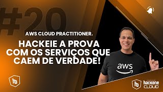 # 20 - AWS CLOUD PRACTITIONES - HACKEIE A PROVA COM OS SERVIÇOS QUE CAEM DE VERDADE!