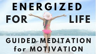 Guided Meditation Hypnosis for Motivation : Energized for Life