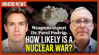 Weapons expert Dr. Pavel Podvig: How likely is a nuclear war?