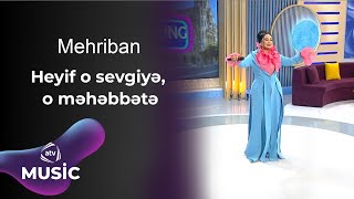 Mehriban - Heyif o sevgiyə, o məhəbbətə