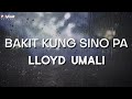 Lloyd Umali - Bakit Kung Sino Pa - (Official Lyric Video)