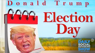 Election Day - The Story of a Guy Who Can’t Stop Losing | The Daily Social Distancing Show