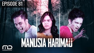 Manusia Harimau - Episode 81