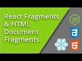 React Fragments & HTML Document Fragments - Episode 14