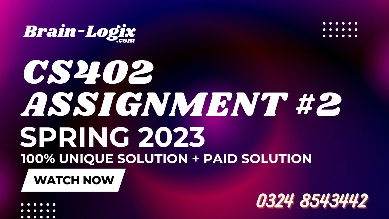 CS402 Assignment 2 Solution Spring 2023 | 100% Unique Solution | CS402 ...