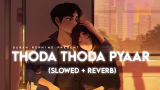 Thoda Thoda Pyaar Hua [Slowed+Reverb] - Sidharth Malhotra | Stebin Ben | SumanMorning | Textaudio