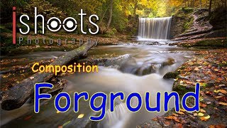 PHOTOGRAPHY COMPOSITION RULES 3.HOW TO USE FOREGROUND IN PHOTOGRAPHY