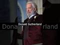 The Life and Death of Donald Sutherland