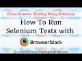 How To Run Selenium Tests On BrowserStack [Cross Browser Testing]