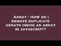 Array : How do I remove duplicate arrays inside an array in Javascript?