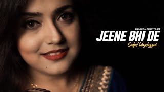 Jeene Bhi De : Female Version | Anindita Chatterjee | Dil Sambhal Ja Zara