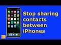 How to stop sharing contacts between iOS devices