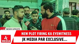 New Plot Firing ka EyeWitness JK MEDIA par Exclusive...