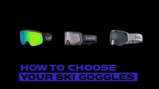 BOLLÉ - HOW TO CHOOSE YOUR SKI GOGGLES