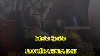 MERITA SPAHIU - FLOKËBARDHA IME