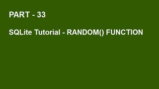 SQLite Tutorial Part 33 - RANDOM() FUNCTION IN SQLITE