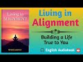 Living in Alignment: Building a Life True to You | 🎧Audiobook English