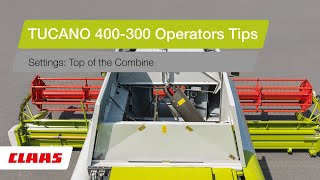 TUCANO 400-300 Operators Tips - Settings: Top of the Combine