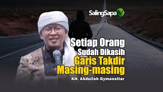 Setiap Orang Sudah Dikasih Garis Takdir Masing-masing | KH. Abdullah Gymnastiar