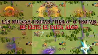 LAS TIER 6 O TROPAS DE ELITES NO ESTAN DEL TODO BALANCEADAS?   | Rise of Kingdoms Español